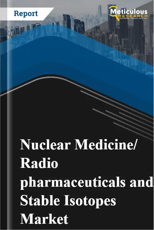 Nuclear Medicine/ Radio pharmaceuticals and Stable Isotopes Market