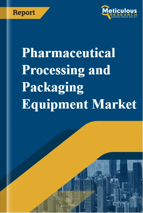 Pharmaceutical Processing and Packaging Equipment Market