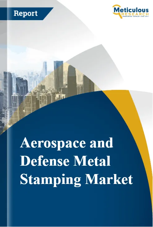 Aerospace and Defense Metal Stamping Market