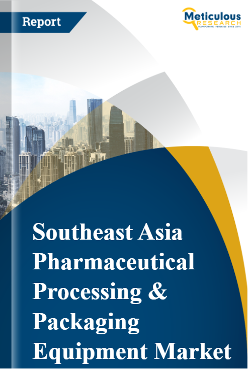 South East Asia Pharmaceutical Processing & Packaging Equipment Market by Size, Share, Forecast, & Trends Analysis