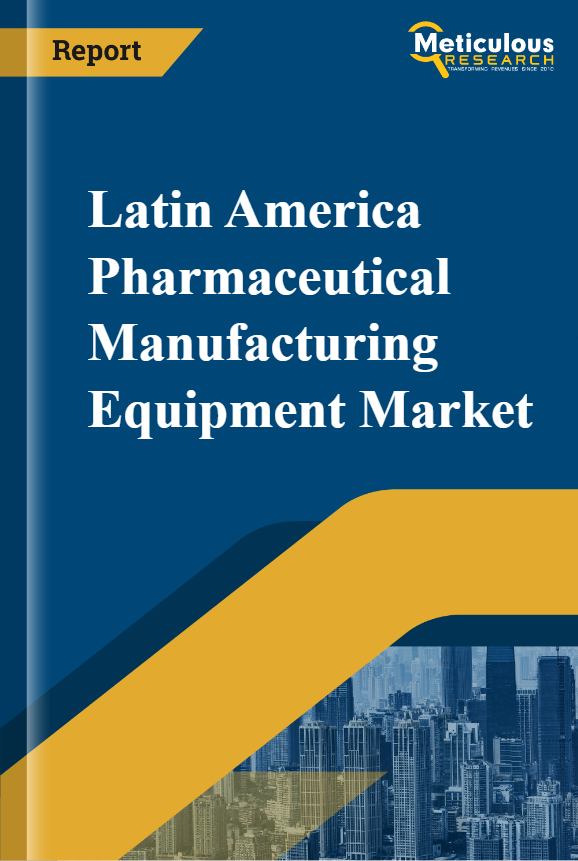 Latin America Pharmaceutical Manufacturing Equipment Market